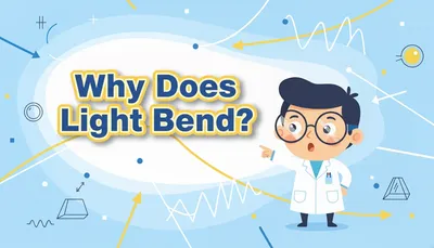 Why Does Light Bend？